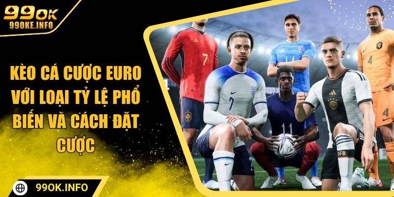 kèo cá cược euro 99ok