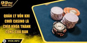 kinh nghiệm quản lý vốn khi chơi casino 99ok